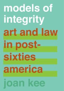 Book cover with the words: Models of integrity, art and law in post-sixties America