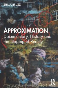 Book cover with the title: Approximation, Documentary, History and the Staging of Reality