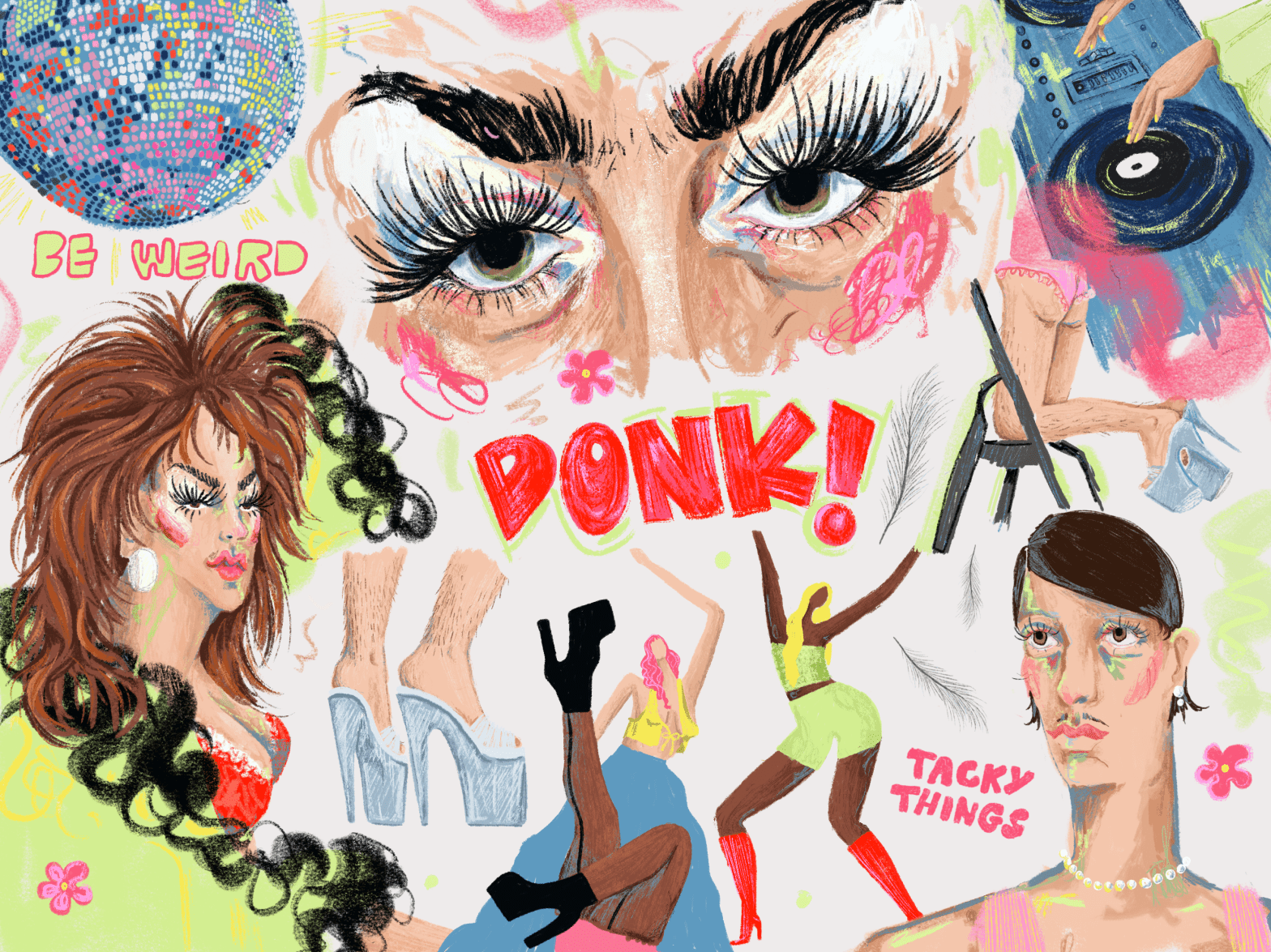 Colourful hand-drawn digital illustration with people in drag outfits and makeup, a DJ and people dancing. The words Donk!, Be Weird and Tacky Things are scattered around the drawing.