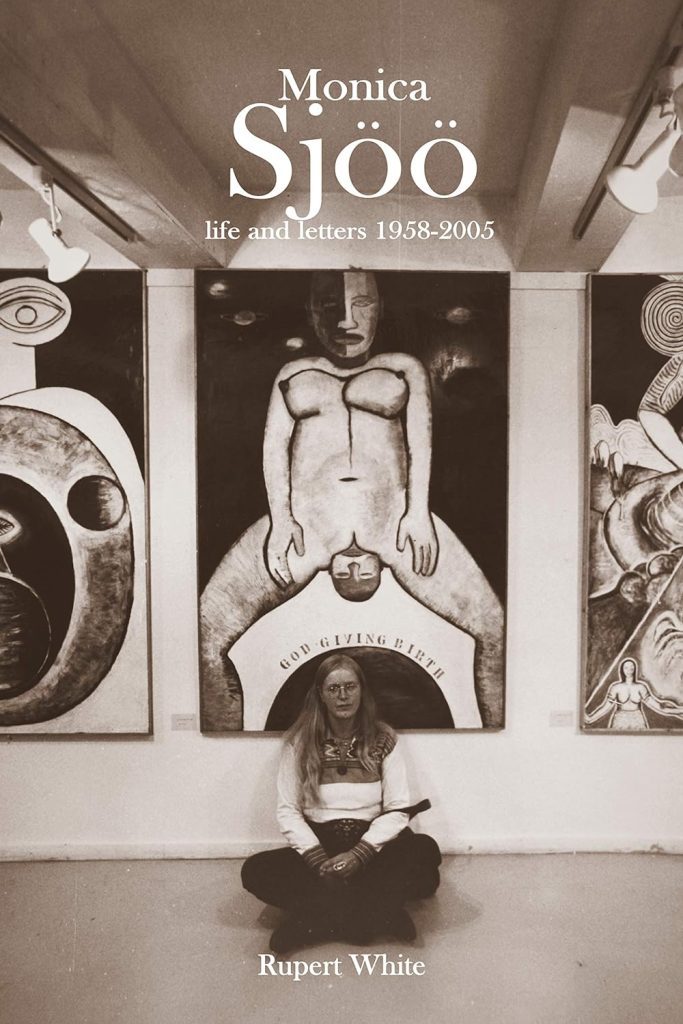 Cover of the book 'Monica Sjöö: Life and Letters 1958-2005' showing a black and white photograph of Monica sitting cross-legged beneath her painting 'God Giving Birth'. 
