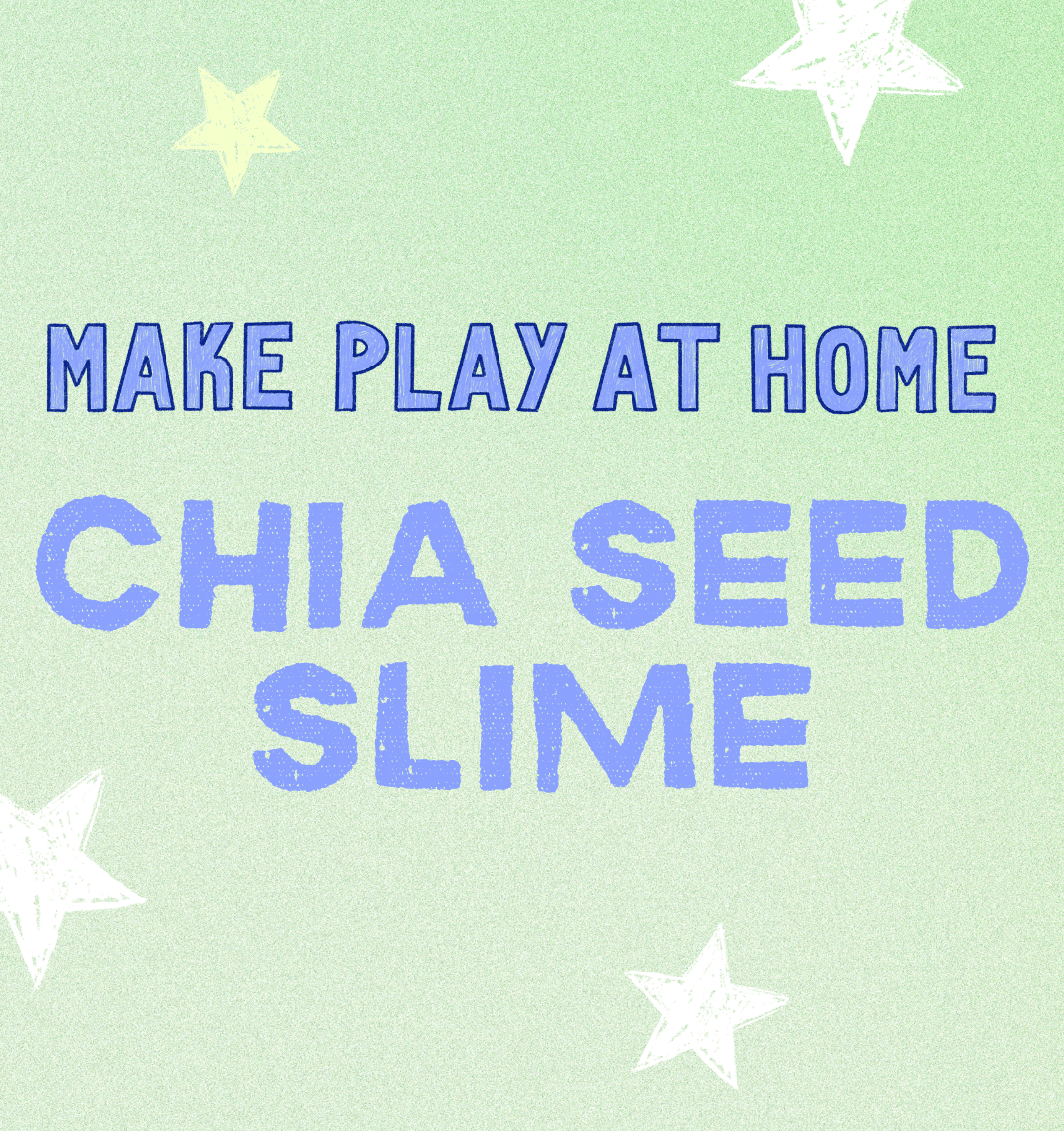 A green graphic with yellow and white hand drawn stars. Words in blue read: Make Play at Home, Chia Seed Slime
